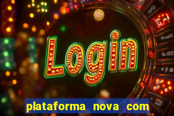 plataforma nova com bonus no cadastro